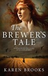 The Brewer's Tale - Karen Brooks - 9781488742620