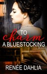 To Charm A Bluestocking - Renee Dahlia - 9781489239112