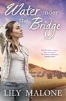 Water Under The Bridge - Lily Malone - 9781489250476