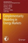 Complementarity Modeling in Energy Markets - Steven A. Gabriel ; Antonio J. Conejo ; J. David Fuller ; Benjamin F. Hobbs - 9781489986757