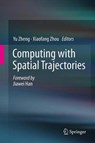 Computing with Spatial Trajectories - Yu Zheng ; Xiaofang Zhou - 9781489991058