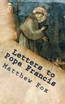 Letters to Pope Francis: Rebuilding a Church with Justice and Compassion - Matthew Fox - 9781490372976