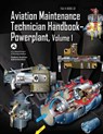 Aviation Maintenance Technician Handbook-Powerplant - Volume 1 (FAA-H-8083-32) - Federal Aviation Administration - 9781490427713