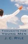 Thoughts for Young Men - J. C. Ryle - 9781490530017