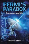 FERMI'S PARADOX Cosmology and Life - Michael Bodin - 9781490749181