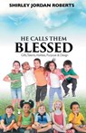 He Calls Them Blessed - ROBERTS,  Shirley Jordan - 9781490844480