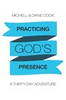 Practicing God's Presence - COOK,  Michell & Diane - 9781490861661
