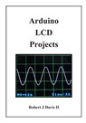Arduino LCD Projects - Robert J. Davis - 9781490980706