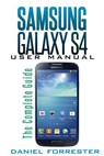 Samsung Galaxy S4 Manual: The Complete Galaxy S4 Guide to Conquer Your Device - Daniel Forrester - 9781491072578