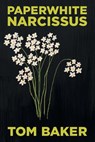 Paperwhite Narcissus - Tom Baker - 9781491751428