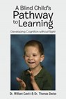 A Blind Child's Pathway to Learning - CAVITT,  William ; Gwise, Thomas - 9781491842829