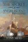 The Secret of Angel Island - Tony Mead - 9781491889985