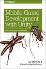 Mobile Game Development with Unity - Jon Manning ; Paris Buttfield-Addison - 9781491944745