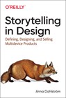 Storytelling in Design - Anna Dahlstrom - 9781491959428