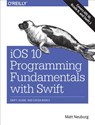 iOS 10 Programming Fundamentals with Swift - NEUBERG,  Matt - 9781491970072