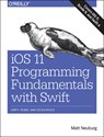 iOS 11 Programming Fundamentals with Swift - Matt Neuberg - 9781491999318