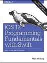 iOS 12 Programming Fundamentals with Swift - Matt Neuberg - 9781492044550