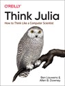 Think Julia - Ben Lauwens ; Allen B Downey - 9781492045038