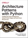 Architecture Patterns with Python - Harry J.W. Percival ; Bob Gregory - 9781492052203