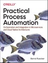 Practical Process Automation - Bernd Ruecker - 9781492061458