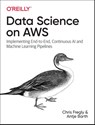 Data Science on AWS - Chris Fregly ; Antje Barth - 9781492079392