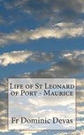 Life of St Leonard of Port - Maurice - Dominic Devas O. F. M. - 9781492154754