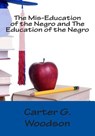The Mis-Education of the Negro and The Education of the Negro - Carter G. Woodson - 9781492224129