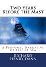 Two Years Before the Mast: A Personal Narrative of Life at Sea - Richard Henry Dana - 9781492224297