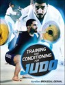 Training and Conditioning for Judo - Aurelien Broussal-Derval - 9781492597940