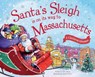 Santa's Sleigh Is on Its Way to Massachusetts: A Christmas Adventure - Eric James - 9781492643364