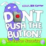 Don't Push the Button! An Easter Surprise - Bill Cotter - 9781492680116