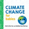 Climate Change for Babies - Chris Ferrie ; Katherina Petrou - 9781492680826