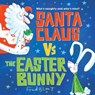 Santa Claus vs. the Easter Bunny - Fred Blunt - 9781492691648