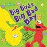 Big Bird's Big Bad Day: A Story about Turning Frowns Upside Down - Sesame Workshop - 9781492694625