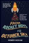 From Rocket Boys to October Sky: How the Classic Memoir Rocket Boys Was Written and the Hit Movie October Sky Was Made - Homer Hickam - 9781492746591