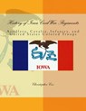 History of Iowa Civil War Regiments: Artillery, Cavalry, Infantry, and United States Colored Troops - Christopher Cox - 9781492816904