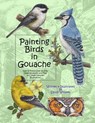 PAINTING BIRDS IN GOUACHE - Sandy Williams - 9781492926696