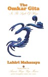 The Omkar Gita: In The Light of Kriya - Lahiri Mahasaya - 9781492940807