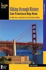 Hiking through History San Francisco Bay Area - Tracy Salcedo - 9781493017966
