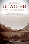 Historic Glacier National Park - Randi Minetor - 9781493018079