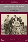 Maine's Remarkable Women - Kate Kennedy - 9781493023226