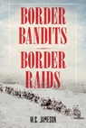 Border Bandits, Border Raids - W.C. Jameson - 9781493028344