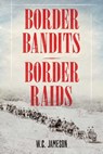 Border Bandits, Border Raids - W.C. Jameson - 9781493028351