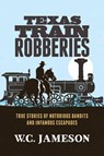 Texas Train Robberies - W.C. Jameson - 9781493028658