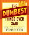 The Dumbest Things Ever Said - Steven D. Price - 9781493029426