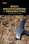 Basic Rockhounding and Prospecting - Garret Romaine - 9781493032822