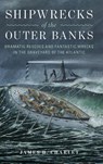 Shipwrecks of the Outer Banks - James D. Charlet - 9781493035908