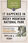 It Happened In Rocky Mountain National Park - Phyllis J. Perry - 9781493037209