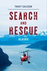 Search and Rescue Alaska - Tracy Salcedo - 9781493037285
