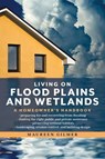 Living on Flood Plains and Wetlands - Maureen Gilmer - 9781493038350
